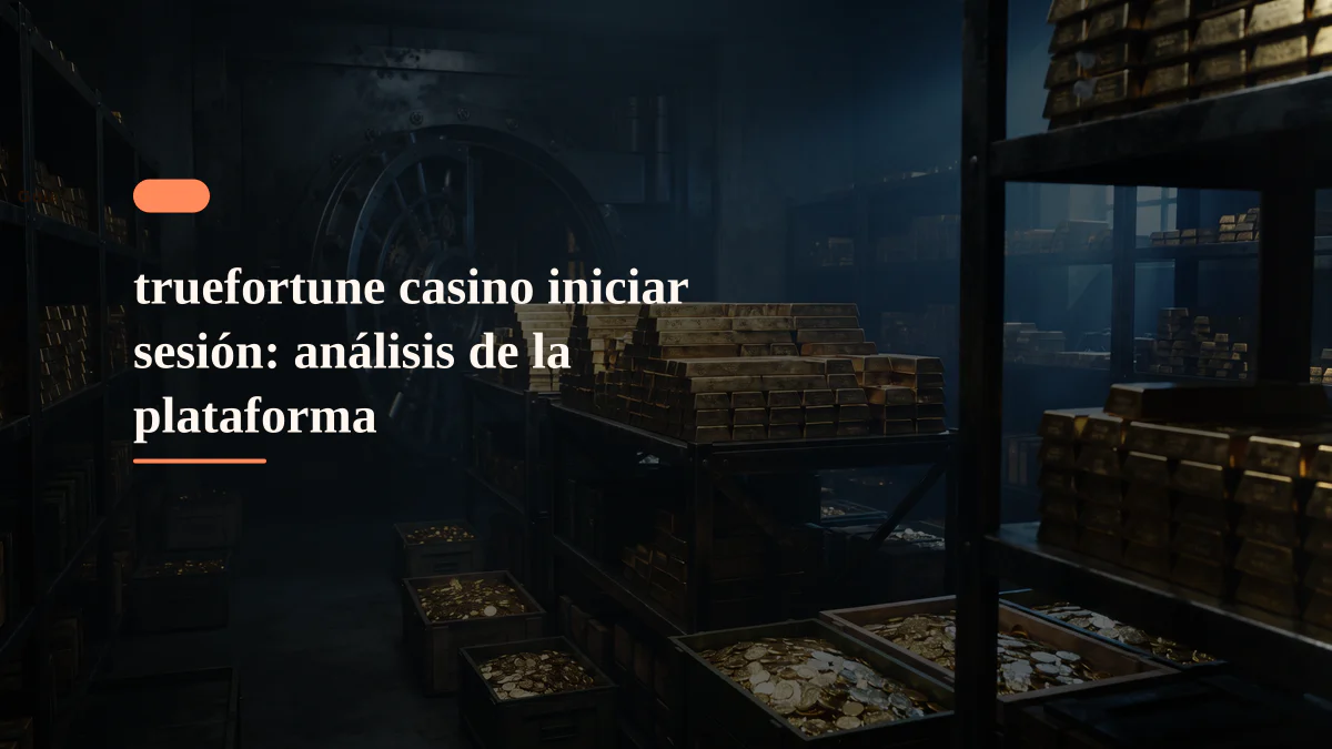 truefortune casino iniciar sesión: análisis de la plataforma 1 truefortune casino iniciar sesión: análisis de la plataforma
