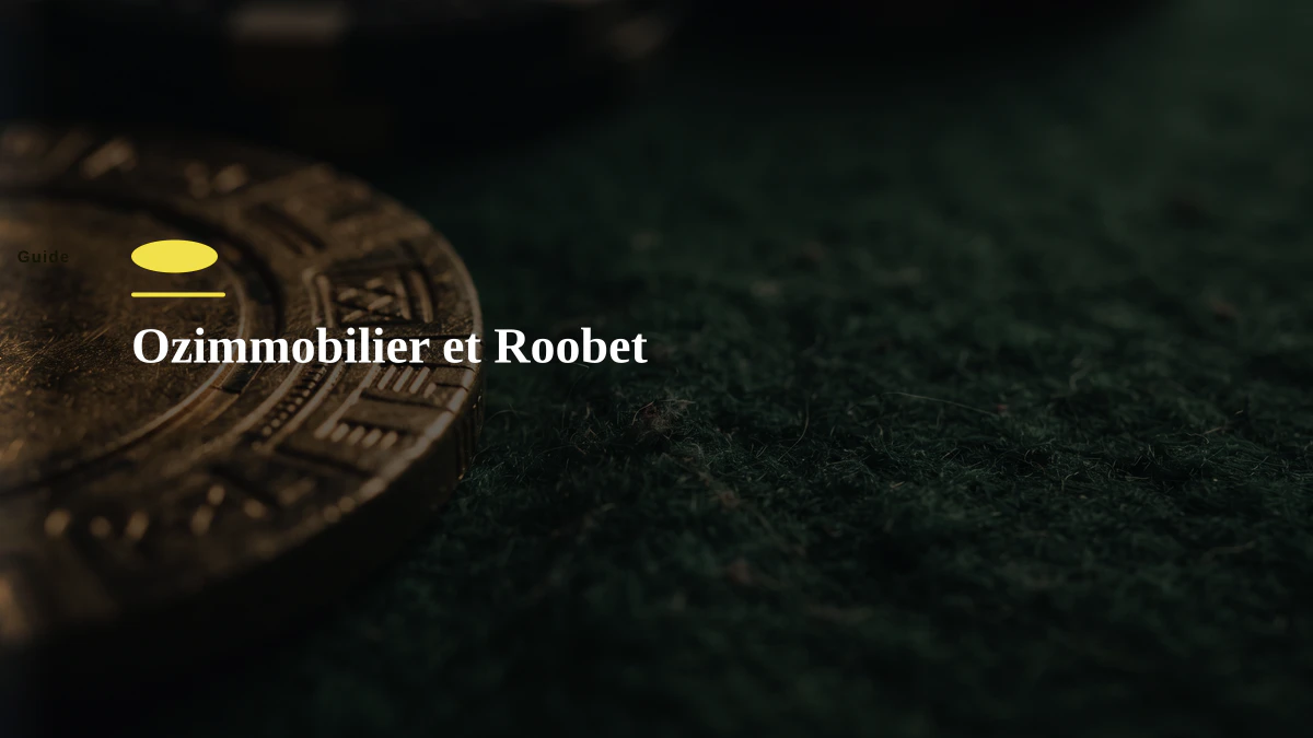 Ozimmobilier et Roobet
