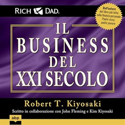 Robert T. Kiyosaki – Padre ricco – Il business del XXI secolo꞉ Scritto in collaborazione con John Fleming e Kim Kiyosaki (2024) (mp3 – 128 kbps)