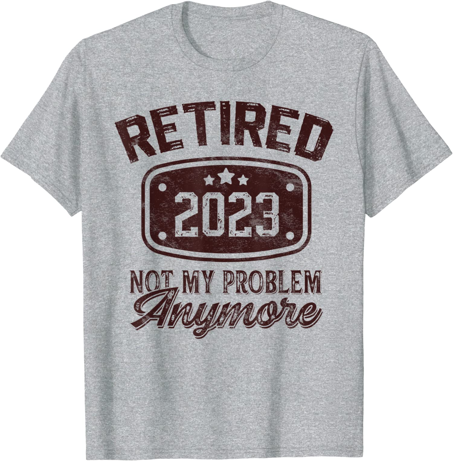 Retired 2023 Not My Problem Anymore Vintage Gifts Unisex T-Shirt