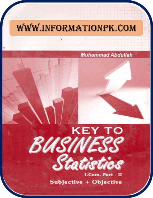 Business Statistics Book Solution by Muhammad Abdullah I.Com part - II Business Statistics Book Solution by Muhammad Abdullah I.Com part - II