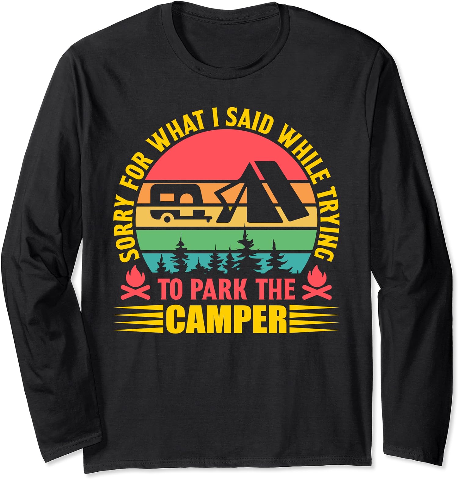 I Said While Trying To Park The Camper Sorry Gift Long Sleeve T-Shirt
