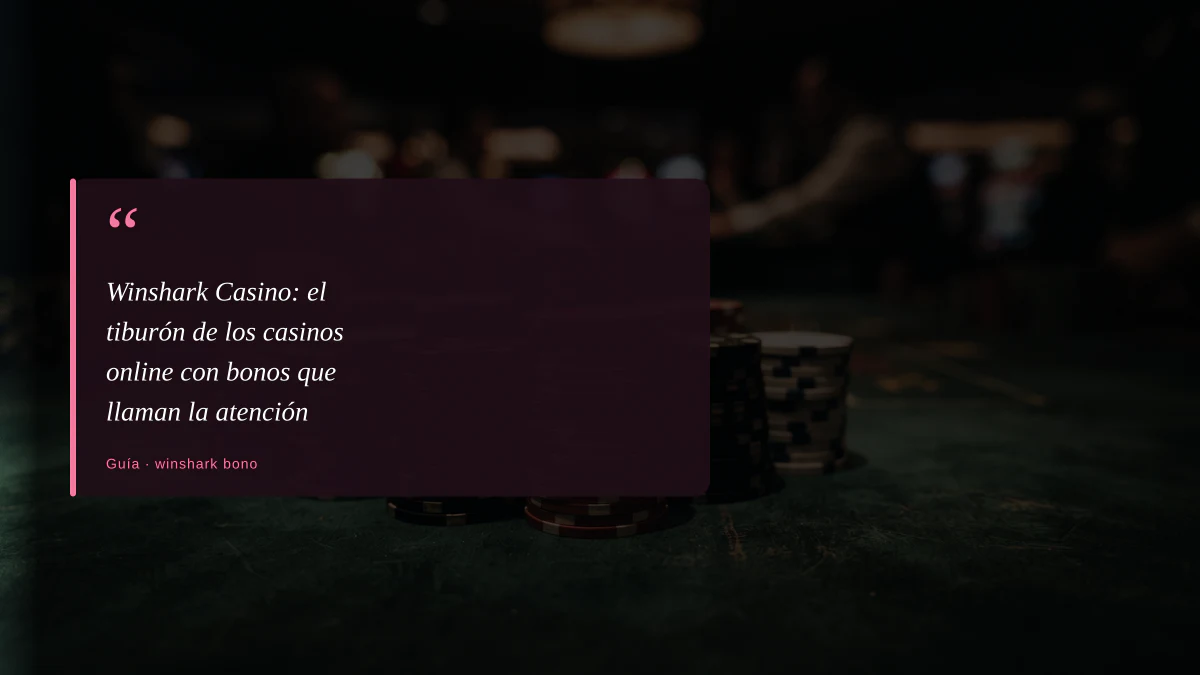 Winshark Casino: el tiburón de los casinos online con bonos que llaman la atención