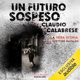 Claudio Calabrese – Un futuro sospeso꞉ La vera storia dell’ispettore Pantaleo (2025) (mp3 – 128 kbps)