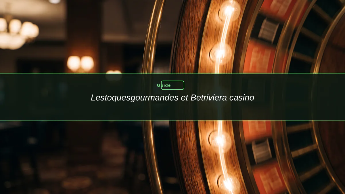 Lestoquesgourmandes et Betriviera casino