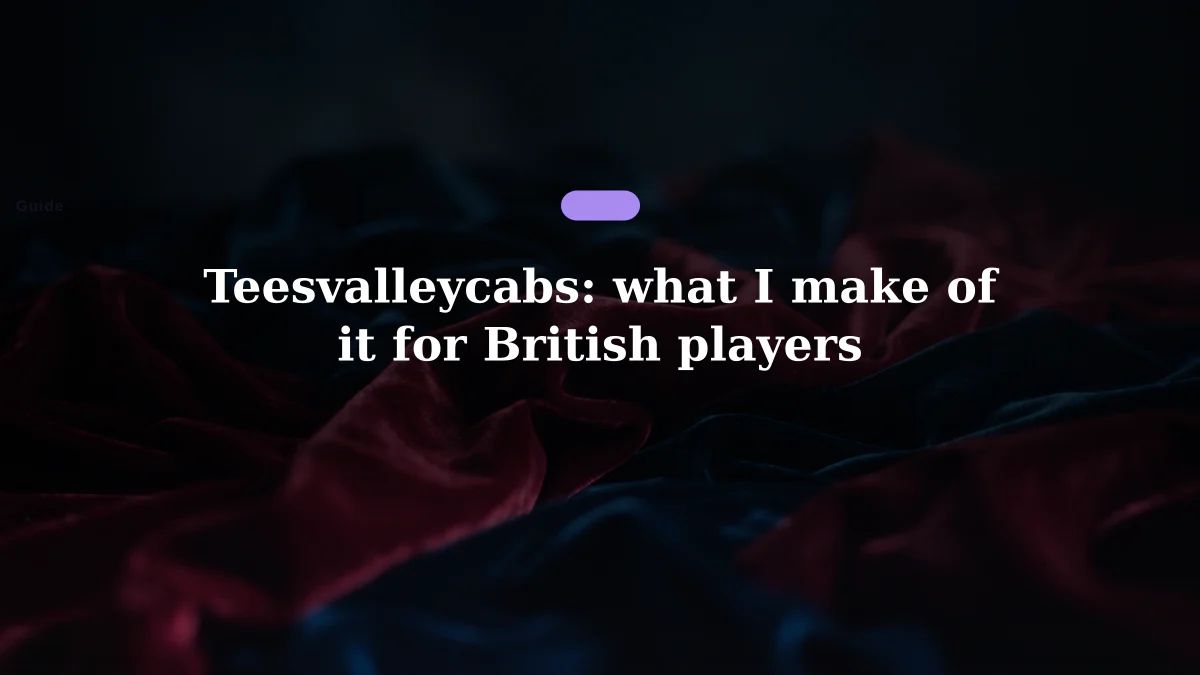 Teesvalleycabs: what I make of it for British players