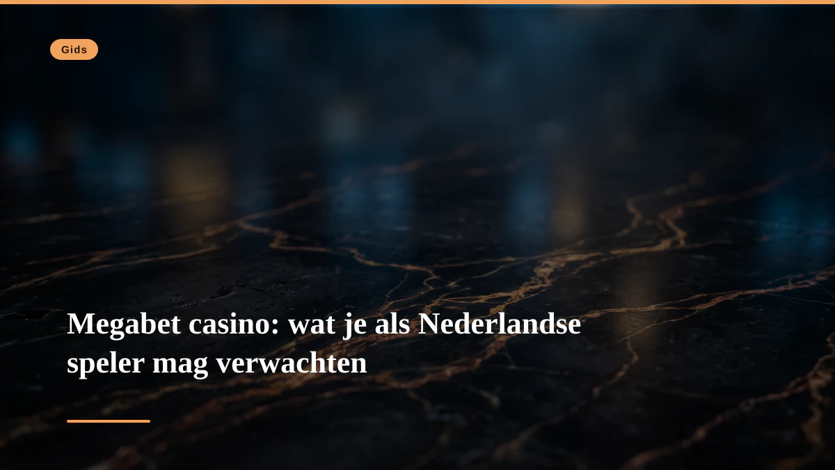 Megabet casino: wat je als Nederlandse speler mag verwachten