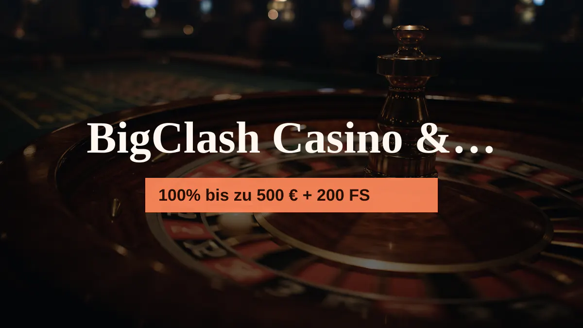BigClash Casino & Sportwetten � Willkommensbonus 100% bis zu 500 � + 200 FS, Zahlungen: Visa, Mastercard, Skrill, Neteller, Sofort