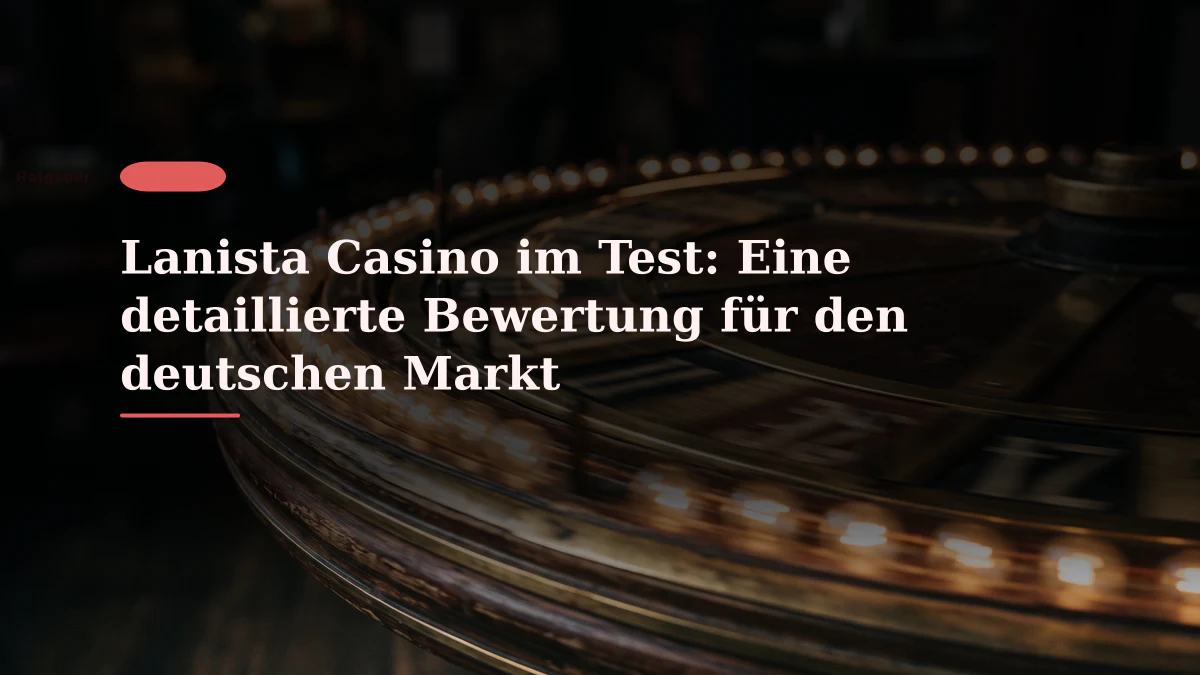 Lanista Casino im Test: Eine detaillierte Bewertung für den deutschen Markt