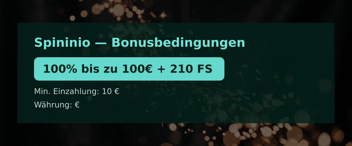 Spininio — Bonusbedingungen: 100% bis zu 100€ + 210 FS