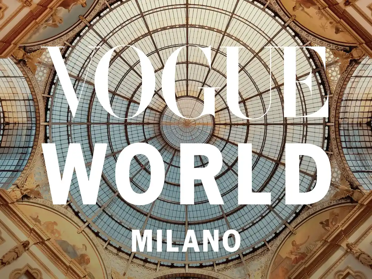 Vogue World: Milano se pregătește să sărbătorească arta italiană