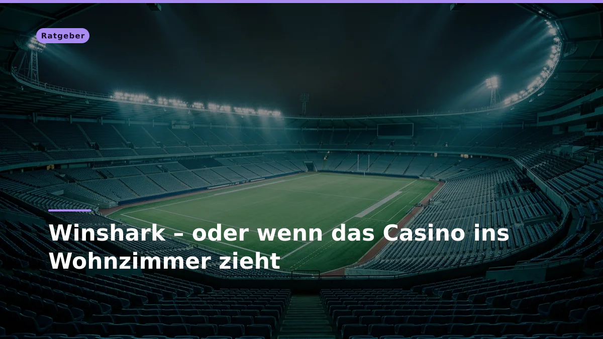 Winshark – oder wenn das Casino ins Wohnzimmer zieht