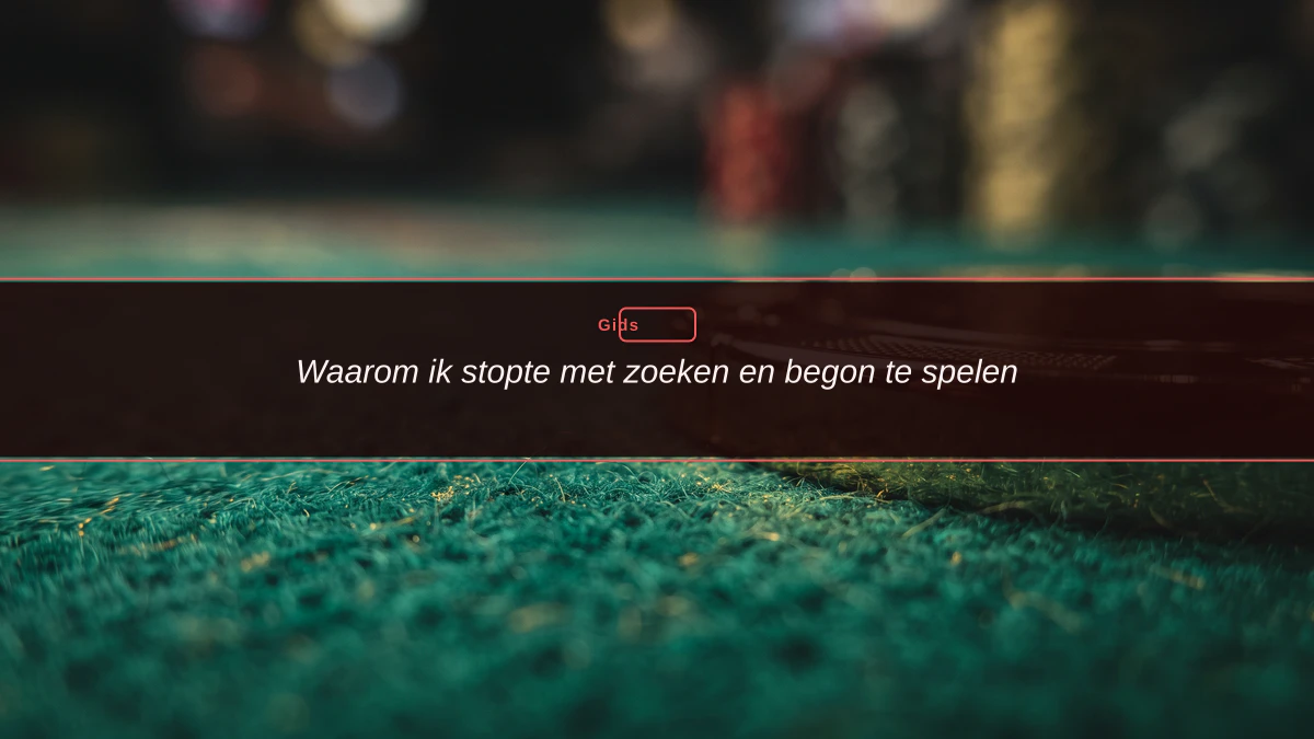 Waarom ik stopte met zoeken en begon te spelen