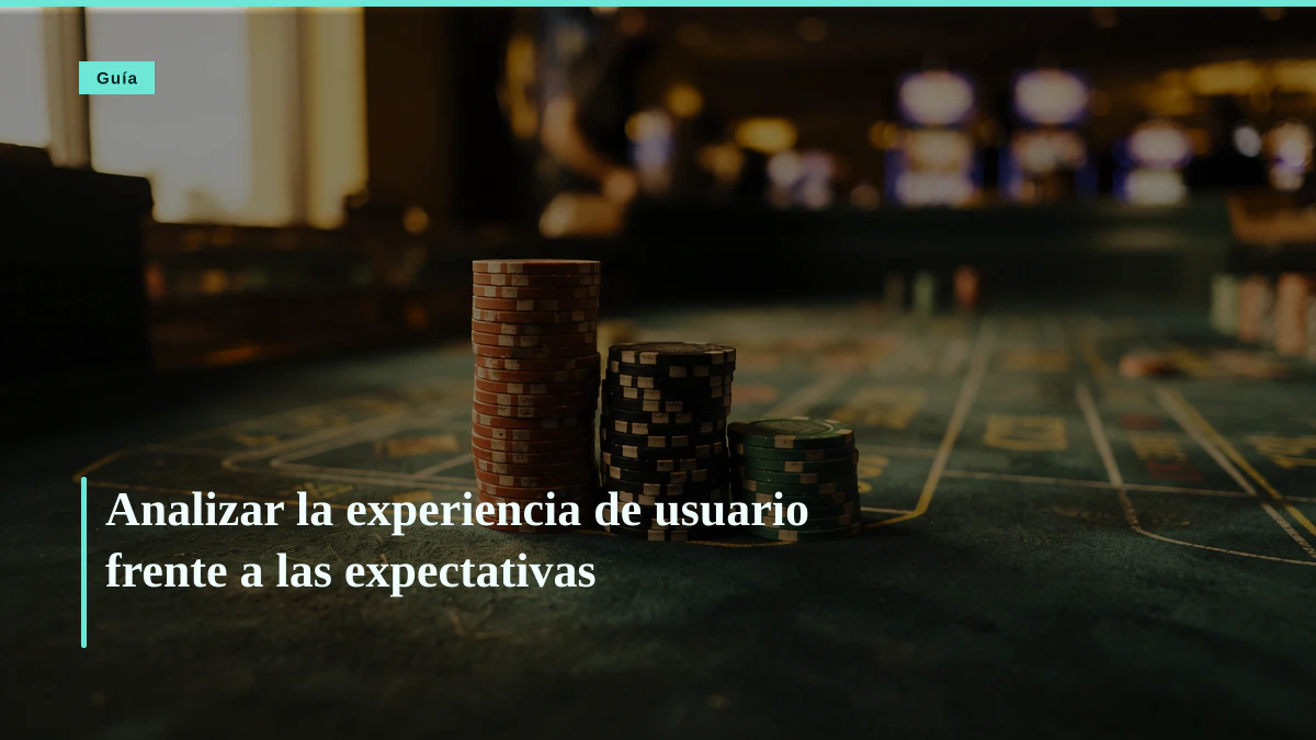 Analizar la experiencia de usuario frente a las expectativas