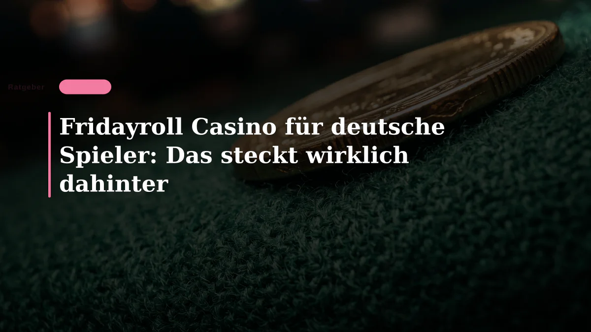Fridayroll Casino für deutsche Spieler: Das steckt wirklich dahinter