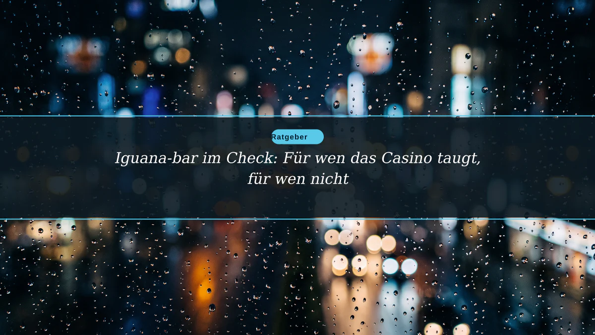 Iguana-bar im Check: Für wen das Casino taugt, für wen nicht