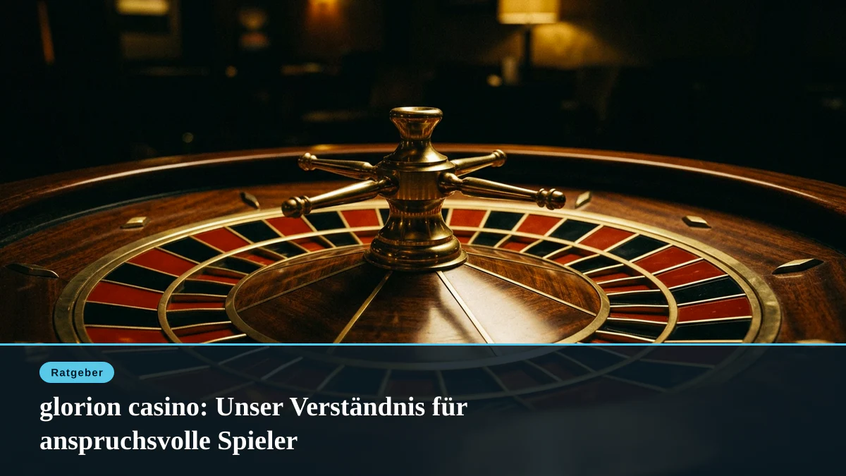 glorion casino: Unser Verständnis für anspruchsvolle Spieler