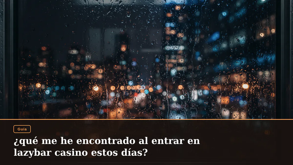 ¿qué me he encontrado al entrar en lazybar casino estos días?