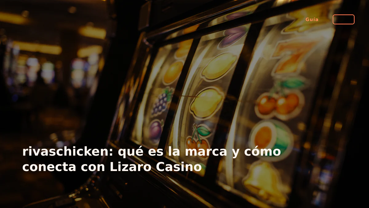 rivaschicken: qué es la marca y cómo conecta con Lizaro Casino