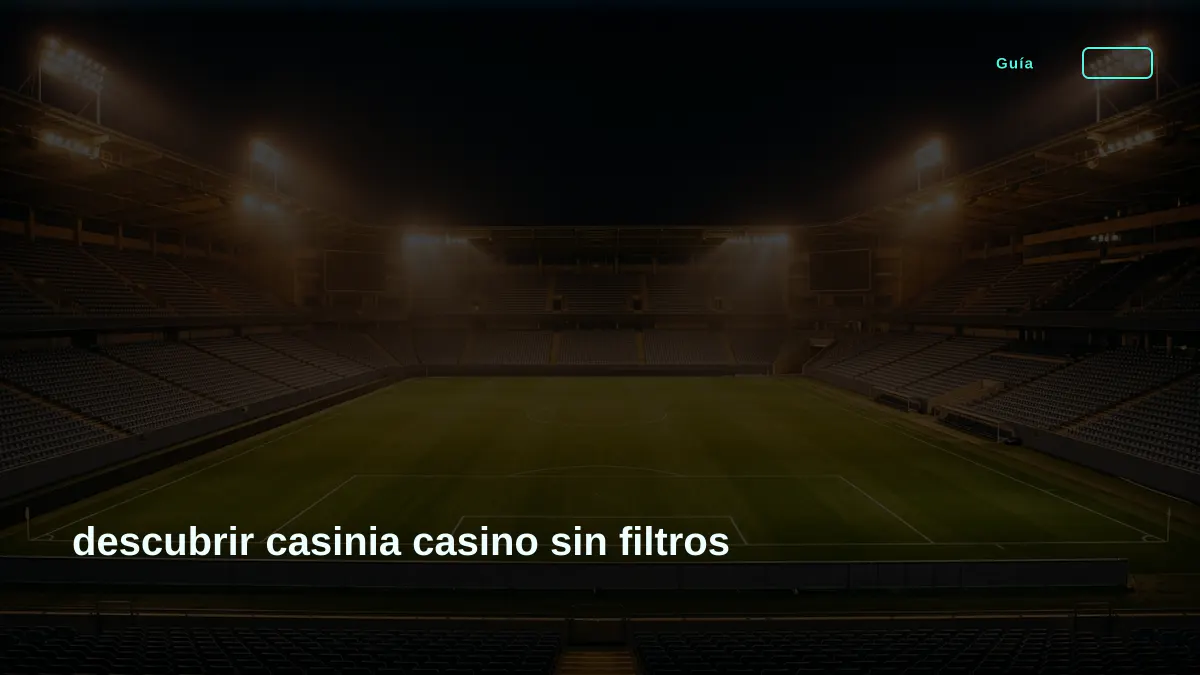 descubrir casinia casino sin filtros