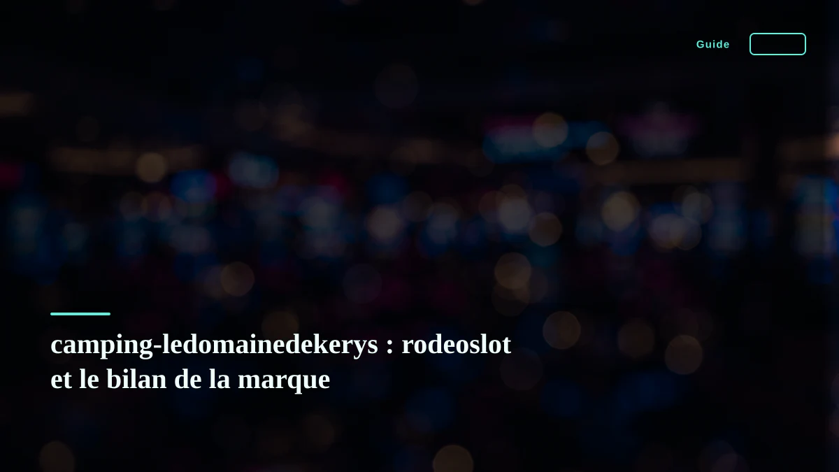 camping-ledomainedekerys : rodeoslot et le bilan de la marque