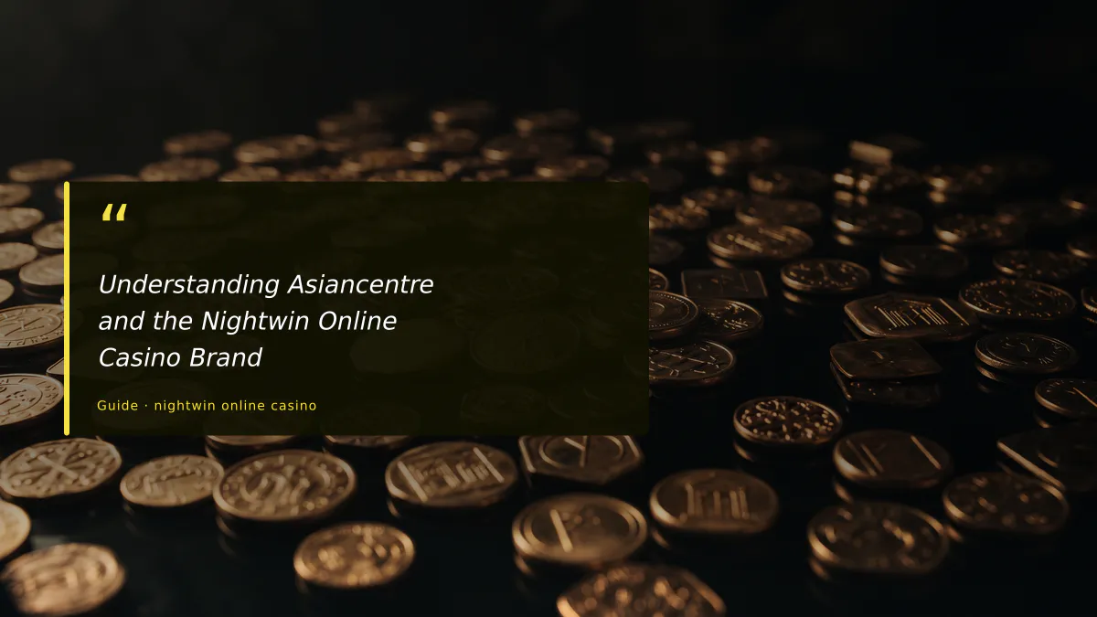 Understanding Asiancentre and the Nightwin Online Casino Brand