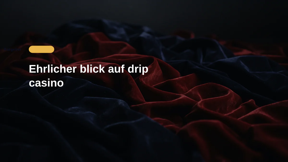 Ehrlicher blick auf drip casino