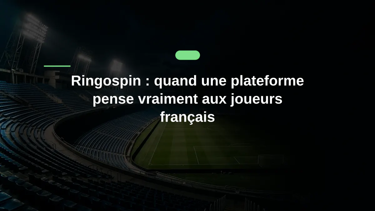 Ringospin : quand une plateforme pense vraiment aux joueurs français