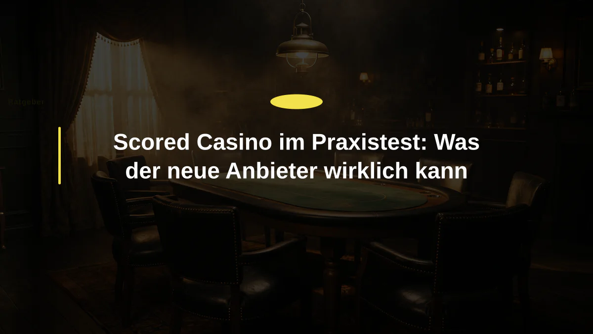 Scored Casino im Praxistest: Was der neue Anbieter wirklich kann