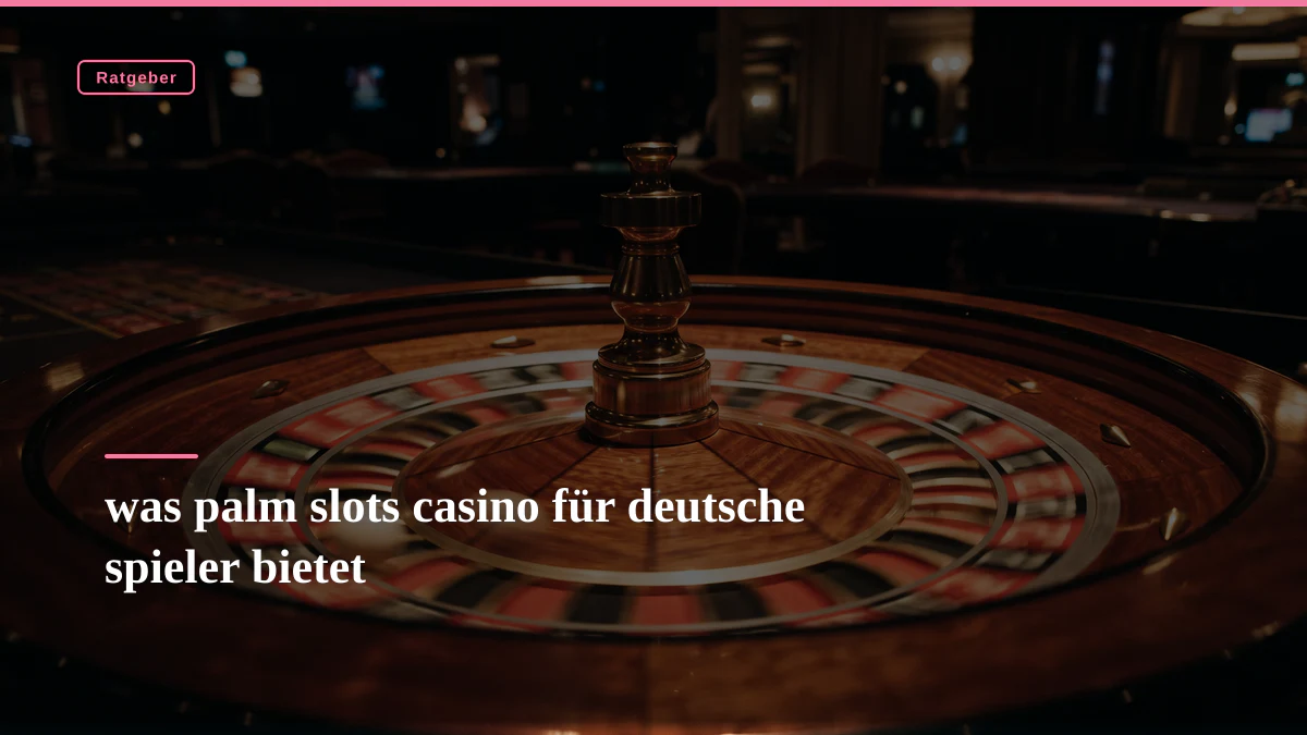 was palm slots casino für deutsche spieler bietet