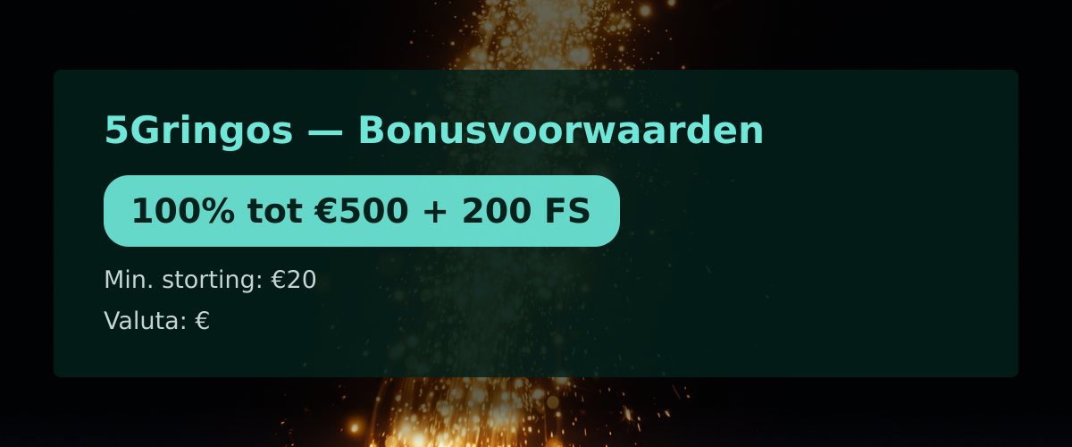 5Gringos — Bonusvoorwaarden: 100% tot €500 + 200 FS
