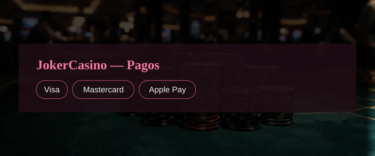 JokerCasino � Pagos: Visa, Mastercard, Apple Pay