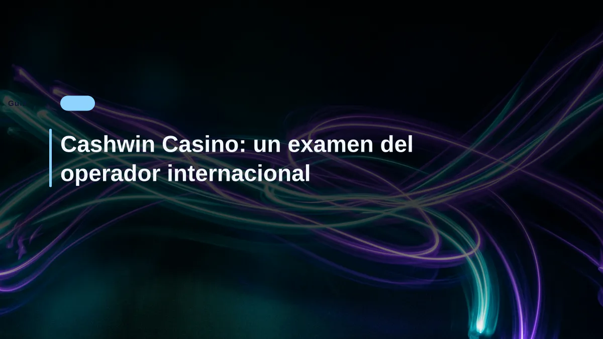 Cashwin Casino: un examen del operador internacional