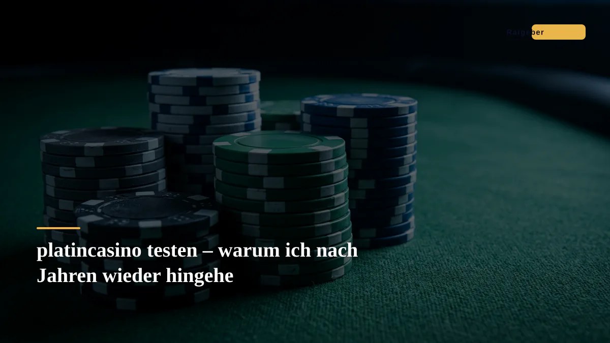 platincasino testen – warum ich nach Jahren wieder hingehe