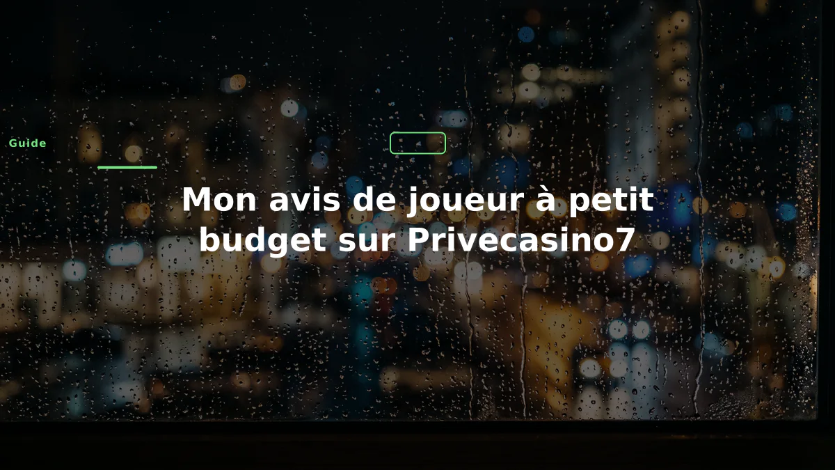 Mon avis de joueur à petit budget sur Privecasino7