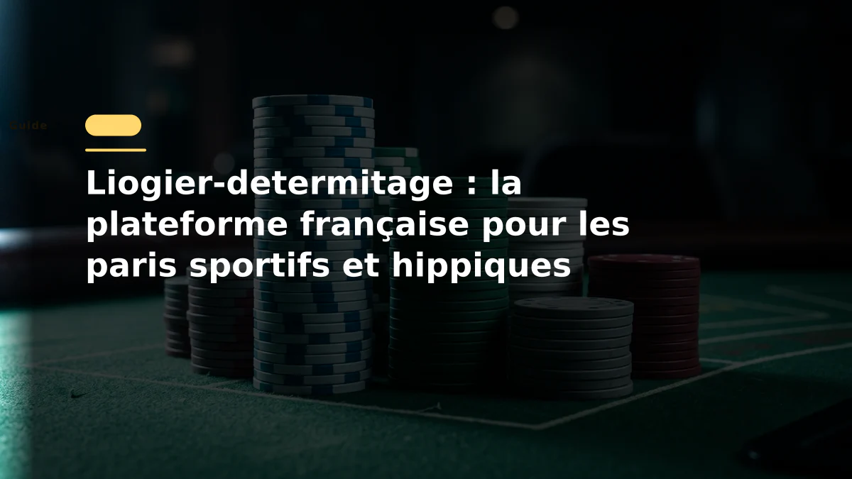 Liogier-determitage : la plateforme française pour les paris sportifs et hippiques