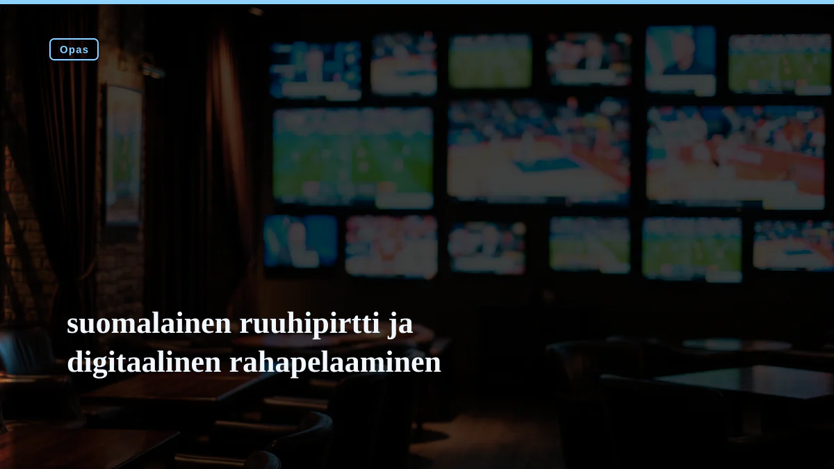 suomalainen ruuhipirtti ja digitaalinen rahapelaaminen