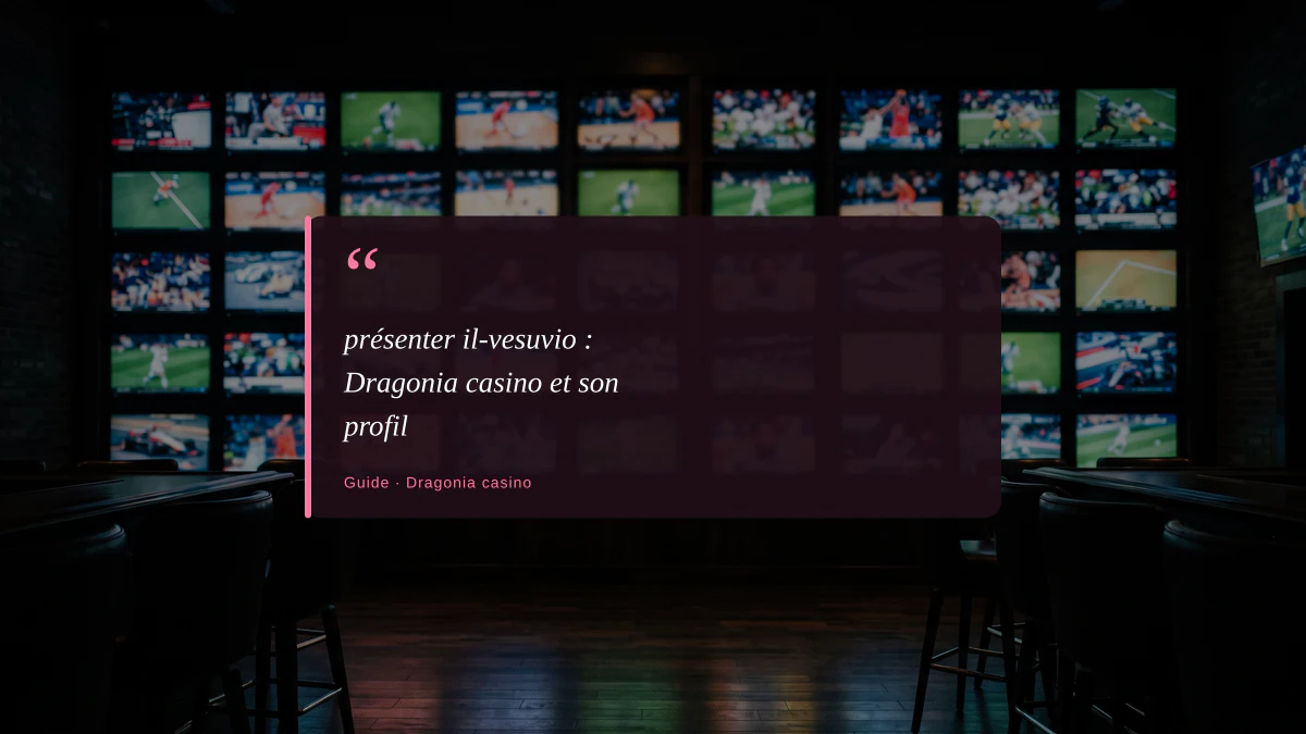 présenter il-vesuvio : Dragonia casino et son profil