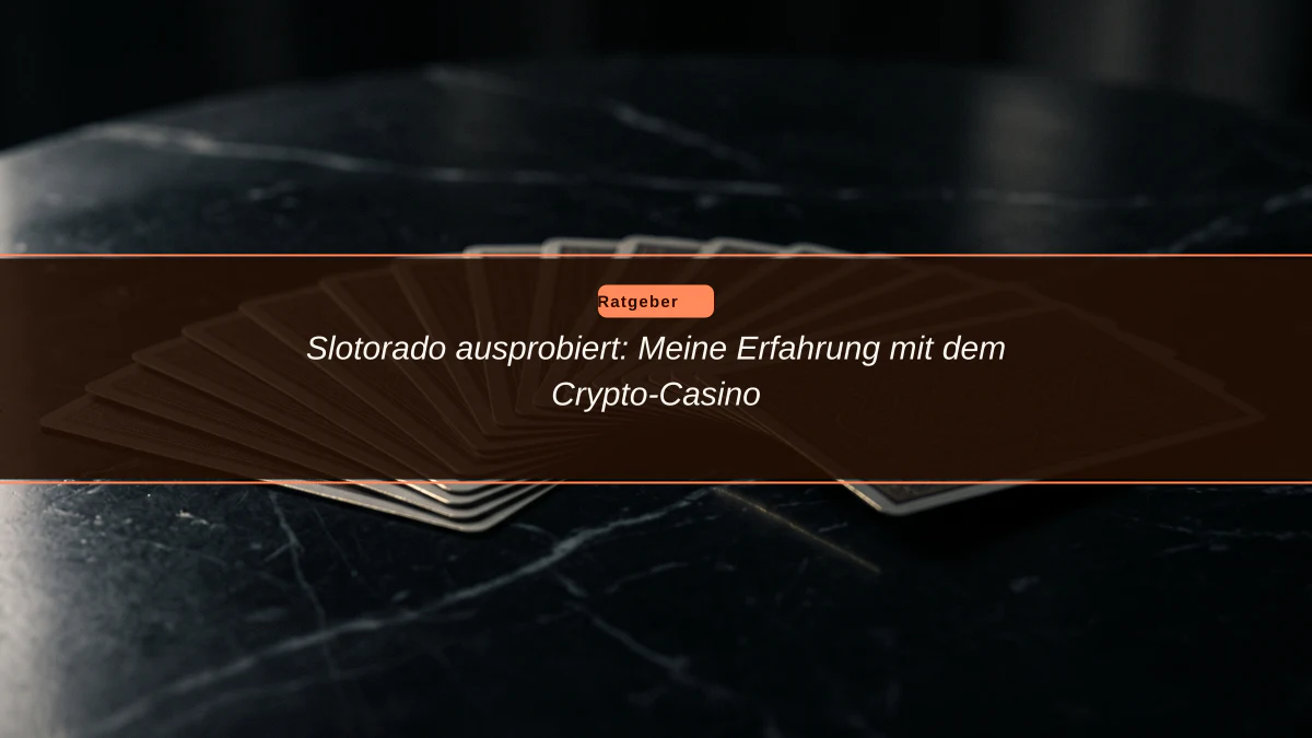 Slotorado ausprobiert: Meine Erfahrung mit dem Crypto-Casino