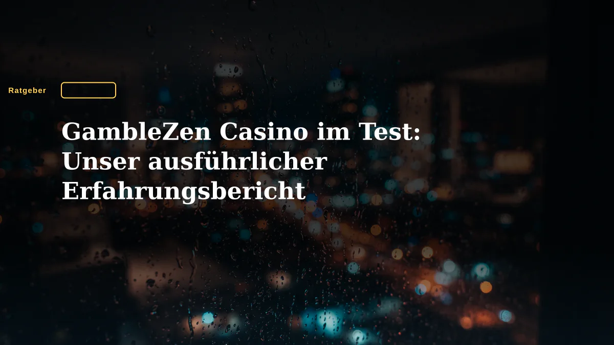 GambleZen Casino im Test: Unser ausführlicher Erfahrungsbericht