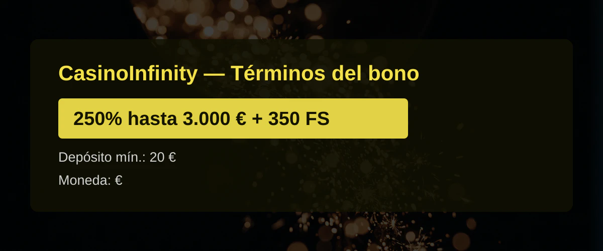 CasinoInfinity — Términos del bono: 250% hasta 3.000 € + 350 FS
