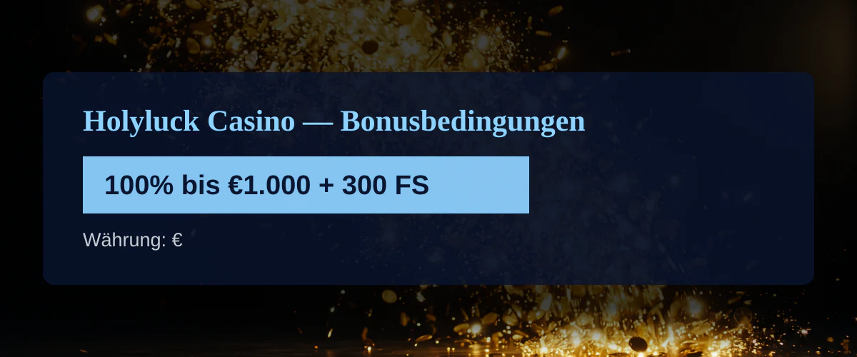 Holyluck Casino — Bonusbedingungen: 100% bis €1.000 + 300 FS
