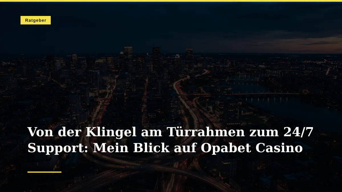 Von der Klingel am Türrahmen zum 24/7 Support: Mein Blick auf Opabet Casino