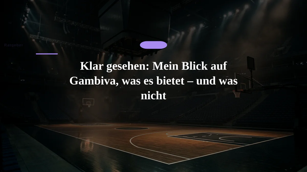 Klar gesehen: Mein Blick auf Gambiva, was es bietet – und was nicht