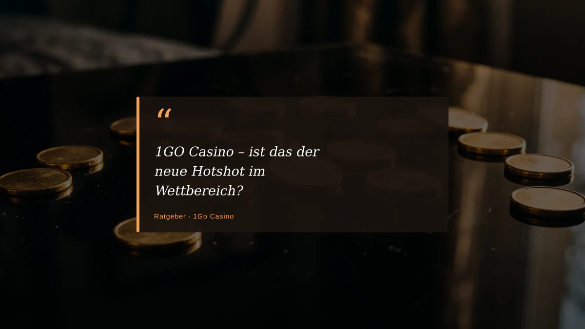 1GO Casino – ist das der neue Hotshot im Wettbereich?