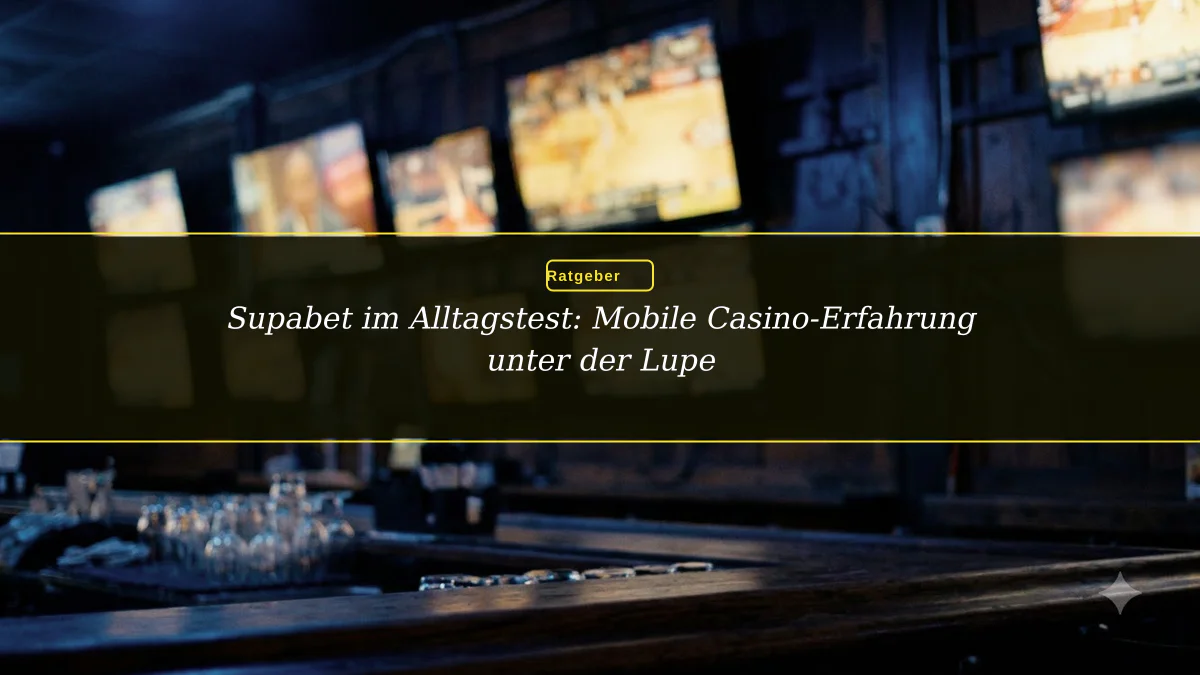 Supabet im Alltagstest: Mobile Casino-Erfahrung unter der Lupe