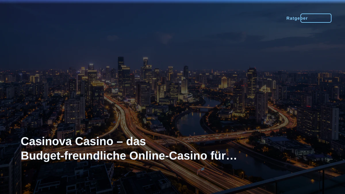 Casinova Casino – das Budget-freundliche Online-Casino für deutsche Spieler