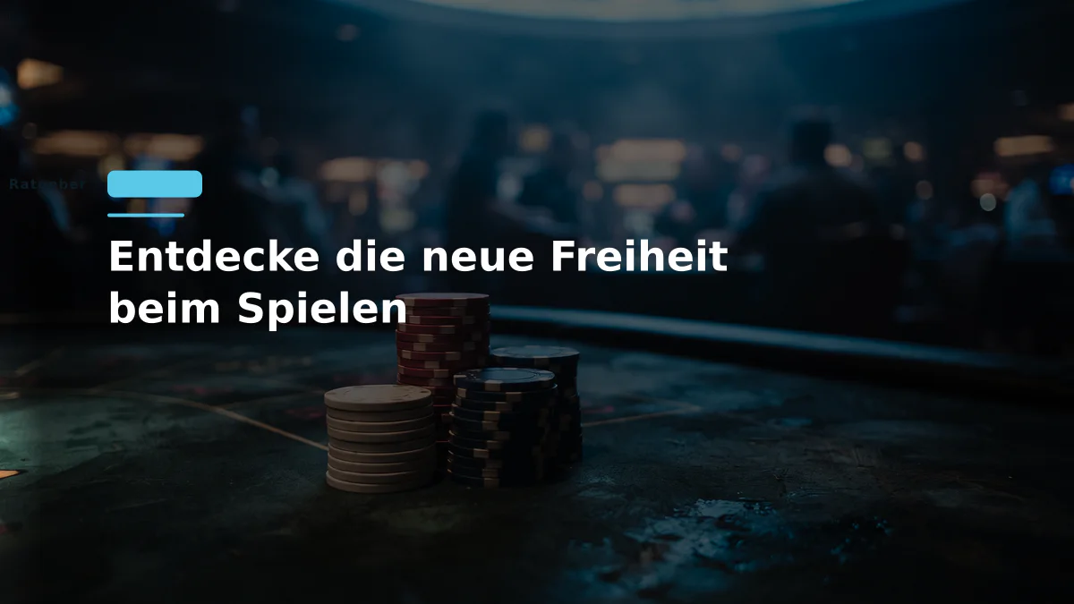 Entdecke die neue Freiheit beim Spielen