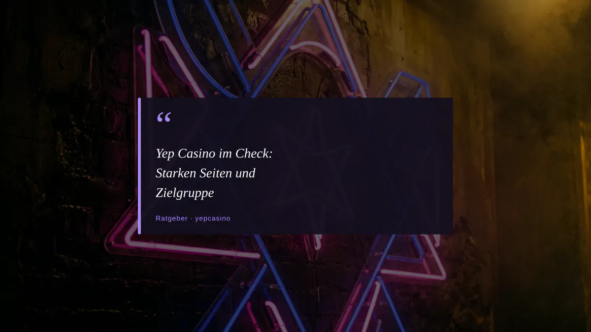 Yep Casino im Check: Starken Seiten und Zielgruppe