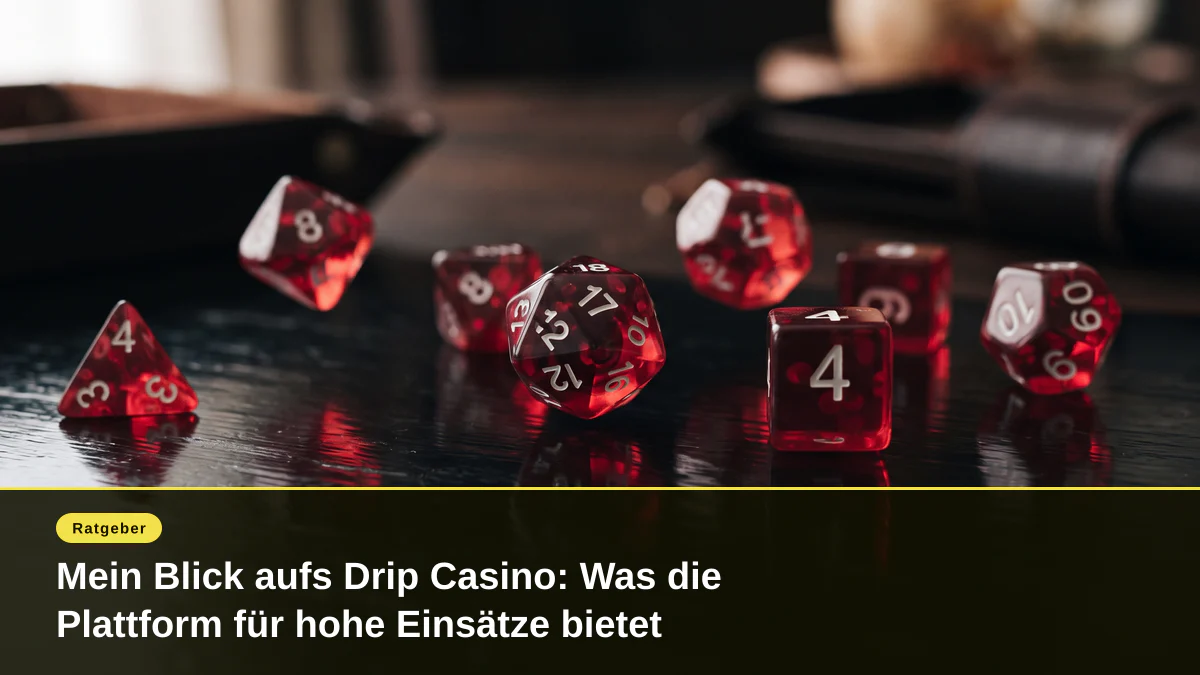 Mein Blick aufs Drip Casino: Was die Plattform für hohe Einsätze bietet